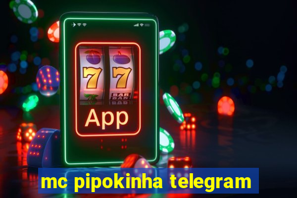 mc pipokinha telegram